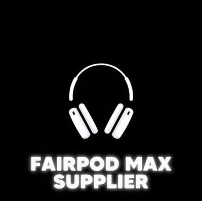 Fairpod Max Supplier